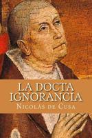 La Docta Ignorancia (Spanish Edition) 1539826864 Book Cover