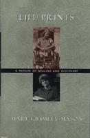 Life Prints: A Memoir of Healing and Discovery 1558612378 Book Cover