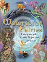 Watercolor Fairies: A Step-by-Step Guide to Creating the Fairy World 0823056406 Book Cover