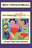 The Power of Love: Living from Our Hearts 1414065035 Book Cover