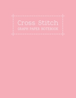 Cross Stitch Graph Paper Notebook: Create Your Own Embroidery Stitching Pattern Design With a Sketch on Numbered Line Grids 1088891322 Book Cover