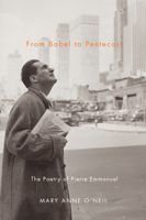 From Babel to Pentecost: The Poetry of Pierre Emmanuel 0773540288 Book Cover