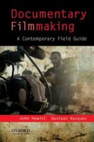Documentary Filmmaking: A Contemporary Field Guide 0195374436 Book Cover
