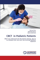 CBCT in Pediatric Patients: CBCT was embraced into the dental settings due to its compact size, low cost, low ionizing radiation exposure 6203410969 Book Cover