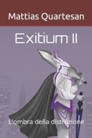 Exitium II: L'ombra della distruzione B09DMXTM5P Book Cover