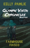 Farmhouse Fiasco (Olympic Vista Chronicles) 1998066053 Book Cover