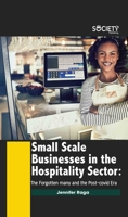 Small Scale Businesses in the Hospitality Sector: The forgotten many and the post-covid era 1774690217 Book Cover
