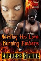 Needing His Love: Burning Embers 1530011922 Book Cover