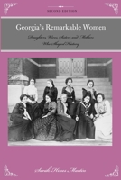 Georgia's Remarkable Women: Daughters, Wives, Sisters, and Mothers Who Shaped History 0762778792 Book Cover