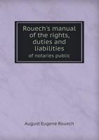 Rouech's Manual of the Rights, Duties and Liabilities of Notaries Public 5518654634 Book Cover