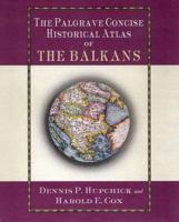 The Palgrave Concise Historical Atlas of the Balkans 031223970X Book Cover