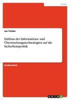 Einfluss der Informations- und ?berwachungstechnologien auf die Sicherheitspolitik 3640398572 Book Cover