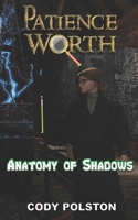 Patience Worth: The Anatomy of Shadows B0G6SFYQ69 Book Cover