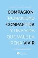 Compasión, humanidad compartida y la vida que vale la pena vivir: Una guía desde la Terapia de Aceptación y Compromiso (Spanish Edition) B0GX9VY663 Book Cover