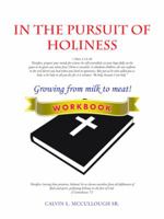In the Pursuit of Holiness: Workbook 1481746251 Book Cover