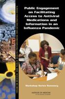 Public Engagement on Facilitating Access to Antiviral Medications and Information in an Influenza Pandemic: Workshop Series Summary 0309256941 Book Cover