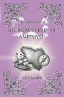 All Roads Lead To Amethyst (The Inner Lands) B0H3VW78WZ Book Cover