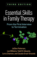 Essential Skills in Family Therapy: From the First Interview to Termination