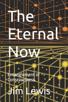 The Eternal Now: Entanglement of Consciousness (A Thousand Years) B0DZP2Q2BZ Book Cover