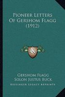 Pioneer Letters Of Gershom Flagg 1017802076 Book Cover
