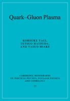 Quark-Gluon Plasma: From Big Bang to Little Bang 0521089247 Book Cover