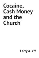 Cocaine, Cash Money and the Church (The Addiction Series) B0CWG4TWHG Book Cover