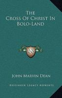 The Cross of Christ in Bolo-land 1163093750 Book Cover