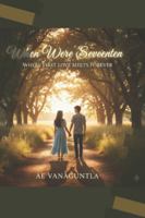 When We Were Seventeen B0FXRCQTHX Book Cover