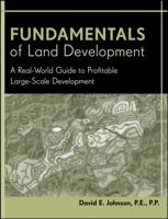 Fundamentals of Land Development: A Real-World Guide to Profitable Large-Scale Development 0471778931 Book Cover
