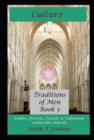 Culture: Foibles, Fictions, Frauds, & Falsehoods within the Church! (Traditions of Men) B0D47J3FX3 Book Cover