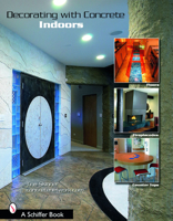 Decorating With Concrete Indoors: Fireplaces, Floors, Countertops, & More 0764322001 Book Cover