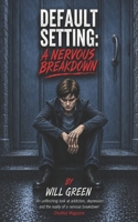 Default Setting: A Nervous Breakdown B0HFNJ2GFX Book Cover