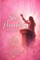 SHE PREACHES ANYWAY: 21 Days Devotional for Women in Ministry (Fireproof Women Ministry Series) B0GFDLDNMN Book Cover