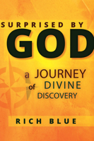 Surprised by God: A Journey of Divine Discovery 0990757846 Book Cover