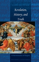 Revelation, History, and Truth: A Hermeneutics of Dogma 1433132850 Book Cover
