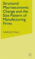Structural Macroeconomic Change and the Size Pattern of Manufacturing Firms 140391804X Book Cover