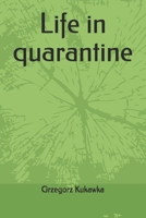 Life in quarantine B08762NDBZ Book Cover