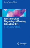 Fundamentals of Diagnosing and Treating Eating Disorders: A Clinical Casebook 3319460633 Book Cover