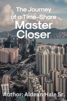 The Journey of a Time-Share Master Closer B0F342KXHZ Book Cover