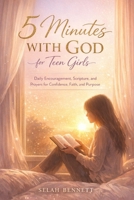 5 Minutes with God for Teen Girls: Daily Encouragement, Scripture, and Prayers for Confidence, Faith, and Purpose B0GPFLWYTX Book Cover