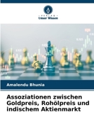 Assoziationen zwischen Goldpreis, Rohölpreis und indischem Aktienmarkt (German Edition) 6207051157 Book Cover