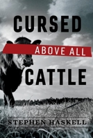 Cursed Above All Cattle 1543958222 Book Cover