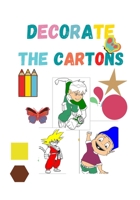 Decorate the cartons: coloring book for kids, color more than 30 Cartoon character B08926583J Book Cover