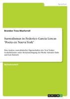 Surrealismus in Federico García Lorcas Poeta en Nueva York: Eine Analyse surrealistischer Eigenschaften des New Yorker Gedichtbandes unter ... Dalís und Luis Buñuels 3346595781 Book Cover