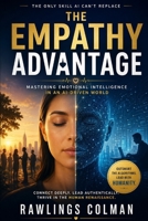 The Empathy Advantage: Mastering Emotional Intelligence in an AI-Driven World B0H2JK93SF Book Cover