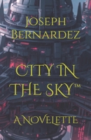 CITY IN THE SKY™: A NOVELTTE B0GZF4NX7V Book Cover