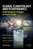 Global Climatology and Ecodynamics: Anthropogenic Changes to Planet Earth (Springer Praxis Books / Environmental Sciences) 3540782087 Book Cover