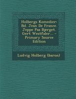 Holbergs Komedier: Bd. Jean De France. Jeppe Paa Bjerget. Gert Westfaler... 1271570742 Book Cover