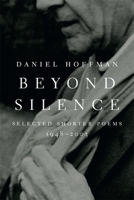 Beyond Silence: Selected Shorter Poems, 1948-2003 0807128619 Book Cover
