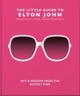 The Little Guide to Elton John 1800692315 Book Cover